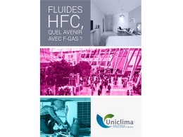 «Fluides HFC, quel avenir avec F-Gas ?», le syndicat Uniclima fait le point sur les nouveaux fluides alternatifs.