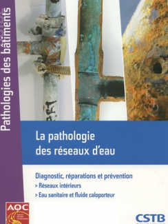 LA PATHOLOGIE DES RÉSEAUX D'EAU - Diagnostic, réparations et prévention